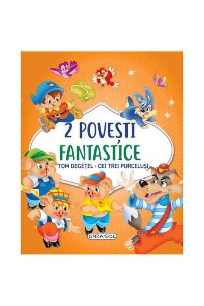 Editura Girasol 2 Povesti fantastice. Tom Degetel. Cei trei purcel