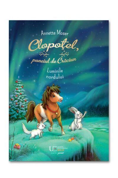 Univers Enciclopedic Junior Clopotel, poneiul de Craciun. Luminile Nordului