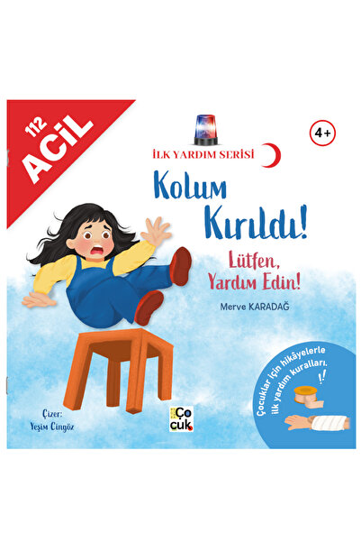Mor Elma Yayıncılık İlk Yardım Serisi - Kolum Kırıldı! Lütfen Yardım Edin!