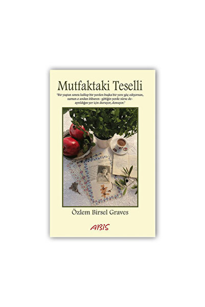 Mutfaktaki Teselli-Özlem Birsel Graves