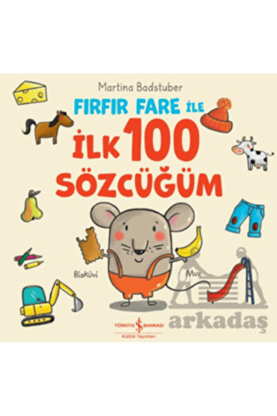 TÜRKİYE İŞ BANKASI KÜLTÜR YAYINLARI Fırfır Fare İle İlk 100 Sözcüğüm