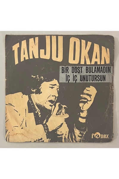 fonex plak Tanju Okan Bir Dost Bulamadım - İç İç Unutursun 45 lik Plak (Oriji...