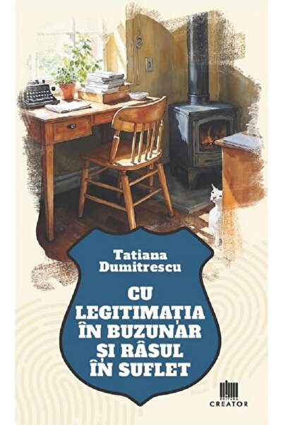 Editura Creator Cu legitimatia in buzunar si rasul in suflet, Tati