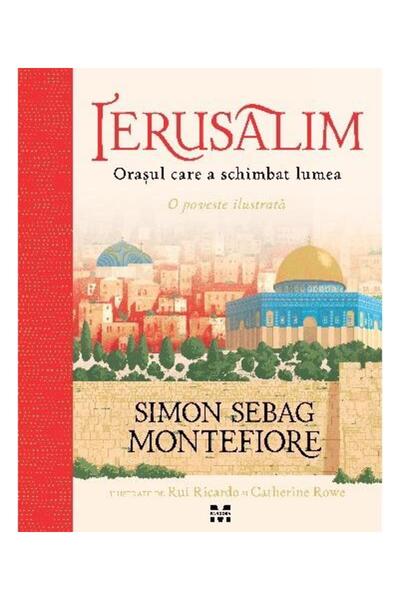 Editura Pandora M Ierusalim. Orasul care a schimbat lumea. O poveste