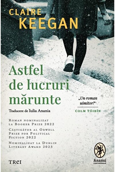Editura Trei Astfel de lucruri marunte, Claire Keegan
