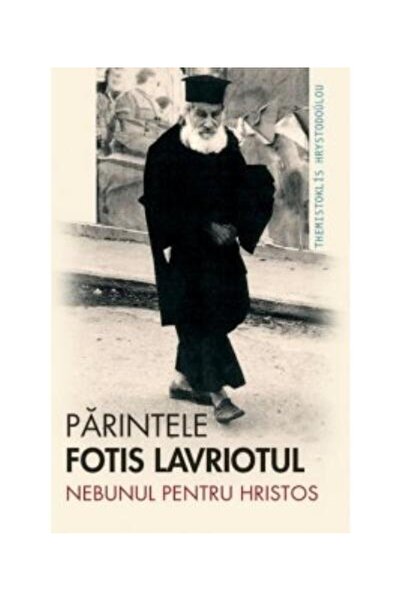 Editura Sophia Father Fotis of Lavriot. The Fool for Christ,