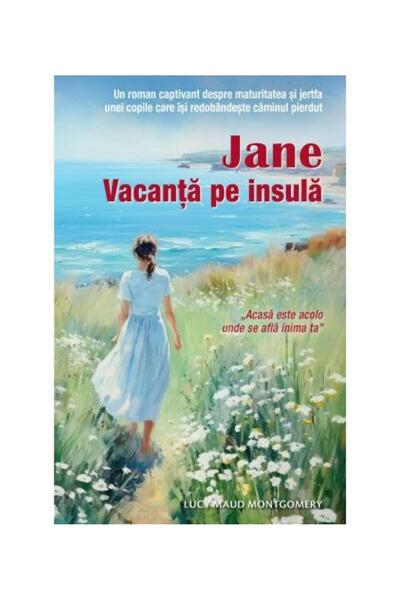 Editura Sophia Jane. Vacanta pe insula, Lucy Maud Montgomery