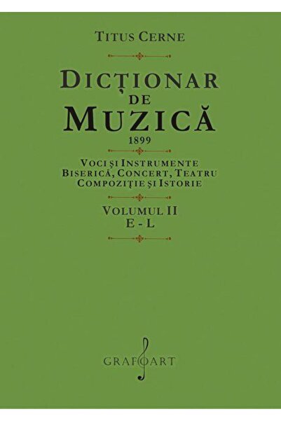 Editura Muzicala Grafoart Dictionary of Music. Volume II: E-L, Titus Cerne