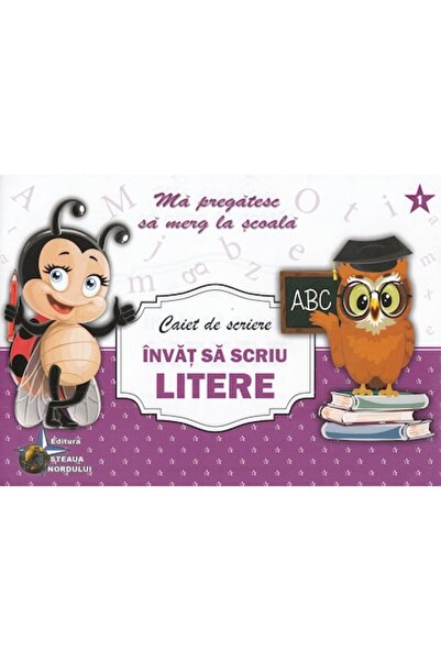 Steaua Nordului Caiet De Scriere. Invat Sa Scriu Litere. Ma Pregatesc Sa Merg...