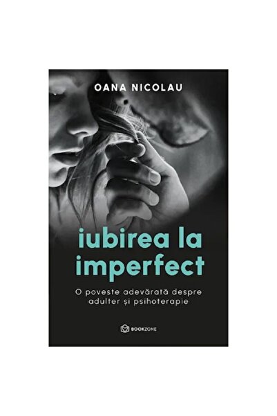 Bookzone Dragoste în Imperfect - Oana Nicolau