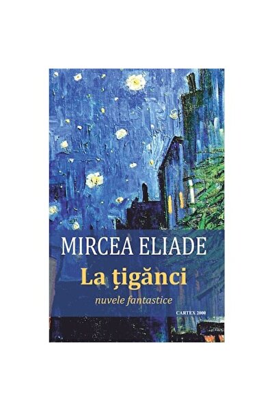 Cartex La țigani. Povestiri scurte fantastice, Mircea Eliade