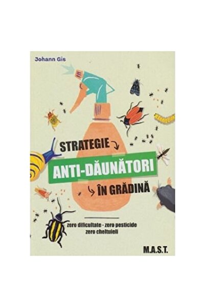 MAST Strategie anti-dăunători în grădină - Johann Gis