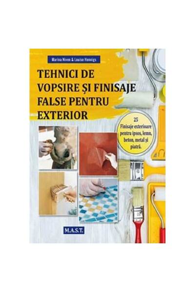 MAST Tehnici de vopsire și finisaje false pentru exterior - Marina Niven, Lou...