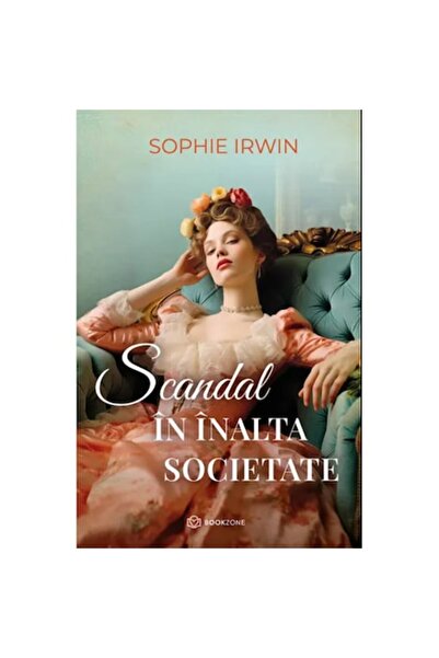 Bookzone Scandal în înalta societate - Sophie Irwin, ediția 2023