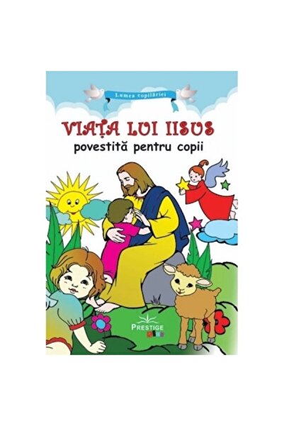 Prestige The Life of Jesus Told for Children - Ana Maria Zabava