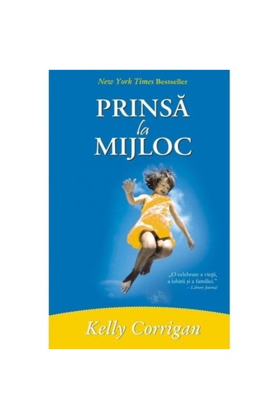 Adevar Divin Prinși la mijloc - Kelly Corrigan