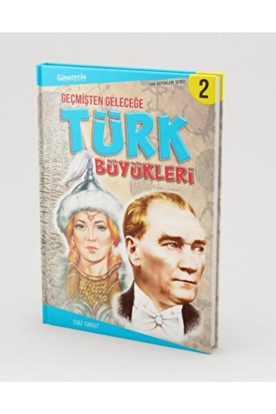 Güneşyolu Yayınları Geçmişten Geleceğe Türk Büyükleri