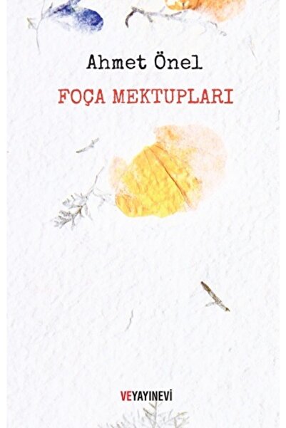 Ve Yayınevi Foça Mektupları, Ahmet Önel, , Foça Mektupları Kitabı, 104 Sayfa