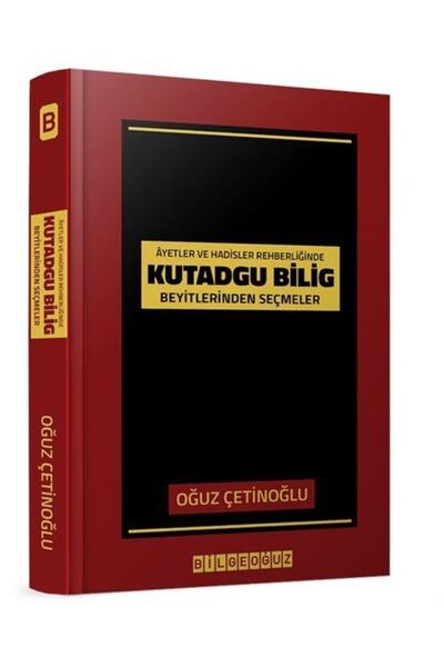 Bilgeoğuz Yayınları Âyet Ve Hadisler Rehberliğinde Kutadgu Bilig Beyitlerinden Seçmeler