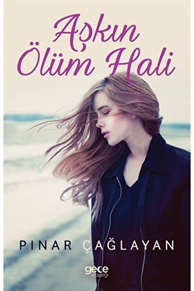 Gece Kitaplığı Aşkın Ölüm Hali / Pınar Çağlayan / / 9786052881354
