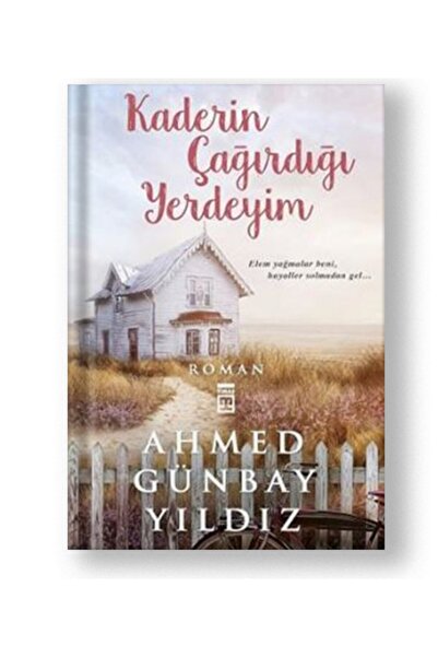 Timaş Yayınları Kaderin Çağırdığı Yerdeyim - Ahmed Günbay Yıldız