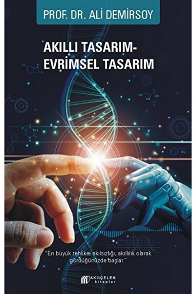 Akıl Çelen Kitaplar Akıllı Tasarım – Evrimsel Tasarım Ali Demirsoy Kitabı 148...