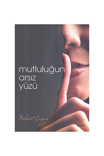 Alfa Yayınları Mutluluğun Arsız Yüzü Kişisel Gelişim Türkçe 13,5 X 19,5 Ciltsiz