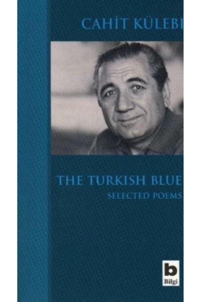 Bilgi Yayınevi The Turkish Blue Selected Poems kitabı - Cahit Külebi - Bilgi ...