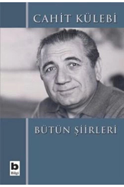 Bilgi Yayınevi Cahit Külebi - Bütün Şiirleri