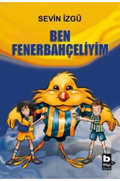 Bilgi Yayınevi Ben Fenerbahçeliyim /sevin Izgü / Çocuk