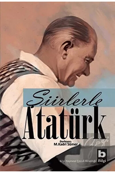 Bilgi Yayınevi Şiirlerle Atatürk kitabı - Derleme - Bilgi Yayınevi Çocuk