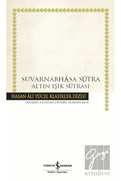 TÜRKİYE İŞ BANKASI KÜLTÜR YAYINLARI Suvarnabhasa Sutra - Altın Işık Sutrası -...