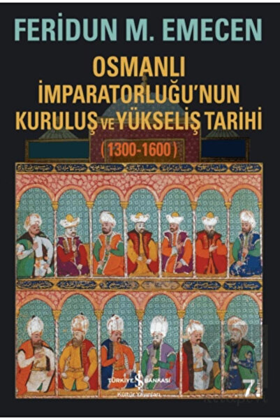 TÜRKİYE İŞ BANKASI KÜLTÜR YAYINLARI Osmanlı Imparatorluğu’nun Kuruluş Ve Yüks...