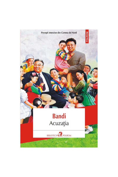 Polirom Acuzația - Povești interzise din Coreea de Nord