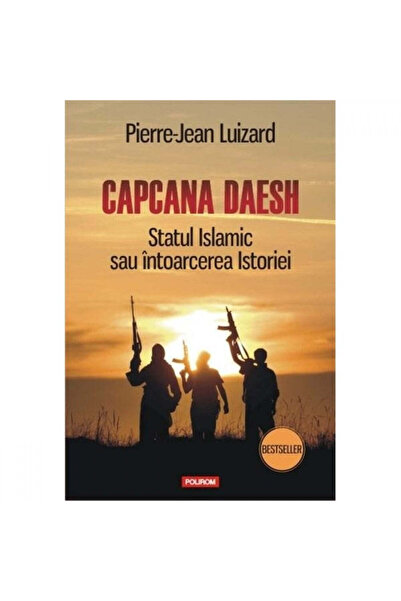 Polirom Capcana Daesh. Statul Islamic - Pierre-Jean Luizard