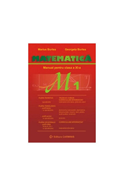 Editura Carminis Matematică M1 - Clasa a XI-a - Manual - Marius Burtea, Georg...