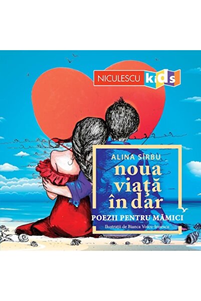 Niculescu O viață nouă ca dar. Poezii pentru mame, Alina Sârbu