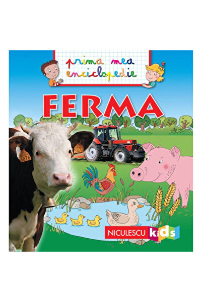 Niculescu Prima mea enciclopedie - Ferma, Emmanuelle Kecir-Lepetit