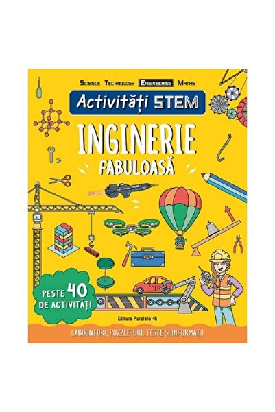 Paralela 45 Activități STEM. Inginerie fabuloasă - Paul Virr