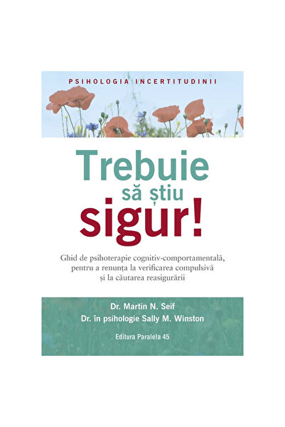 Paralela 45 Trebuie să știu sigur! - Martin N. Seif Sally M. Winston
