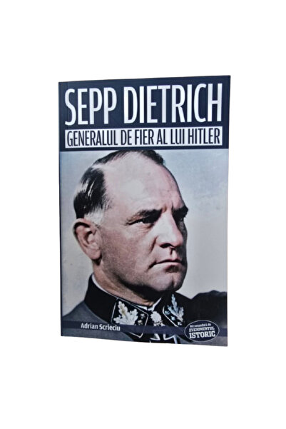 Editura Evenimentul si Capital Sepp Dietrich. Ο σιδερένιος στρατηγός του Χίτλερ