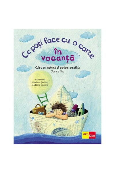 Art Klett Ce poți face cu o carte în vacanță. Caiet de lectură și scriere cre...
