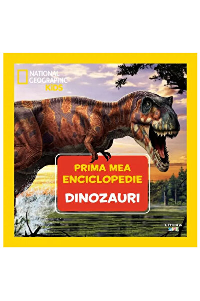Litera Dinozauri. Prima mea enciclopedie. National Geographic