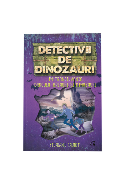 Curtea Veche Detectivi de dinozauri în Transilvania. Cartea a șasea, Stephani...