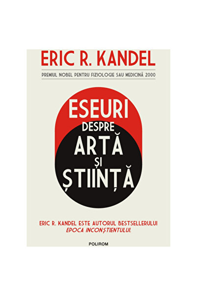 Polirom Essays on Art and Science, Eric R. Kandel