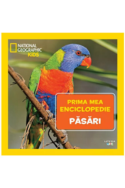 Litera Păsări. Prima mea enciclopedie. National Geographic