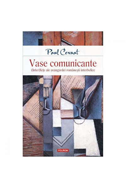 Polirom Vase comunicante - Paul Cernat