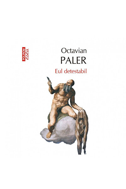 Polirom Abominabilul eu - Octavian Paler