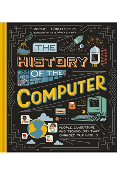 TEN SPEED PRESS Istoria computerului: oameni, invenții și tehnologii care au ...