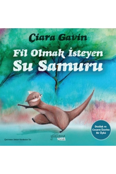Yakamoz Yayınları Fil Olmak İsteyen Su Samuru Ciara Gavin